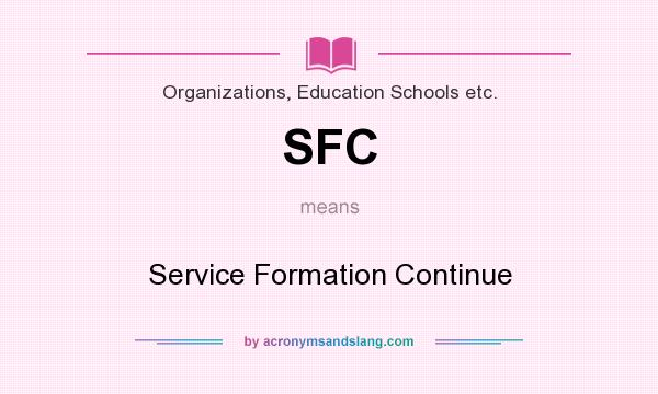 What does SFC mean? It stands for Service Formation Continue