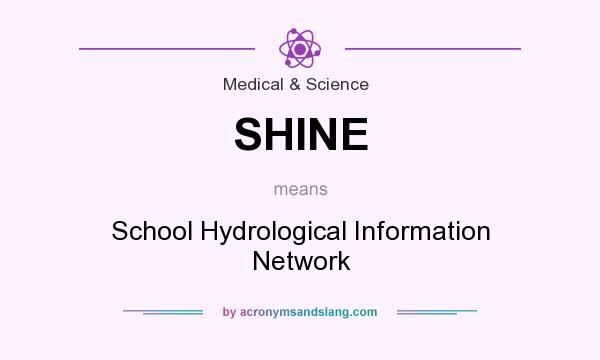 What does SHINE mean? It stands for School Hydrological Information Network