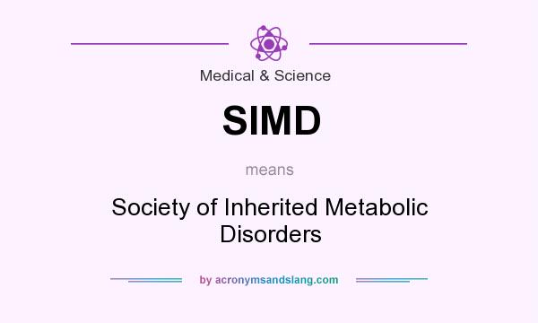 What does SIMD mean? It stands for Society of Inherited Metabolic Disorders
