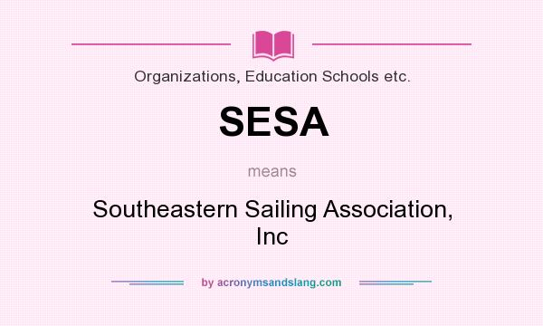 What does SESA mean? It stands for Southeastern Sailing Association, Inc
