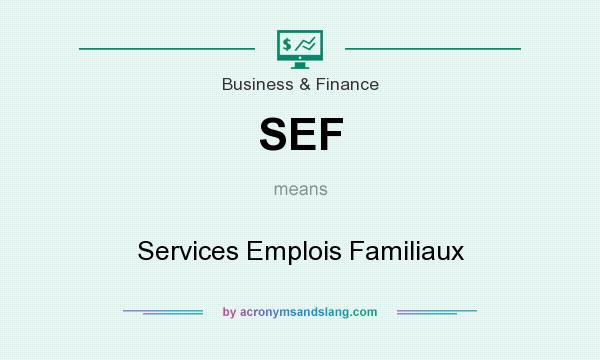 What does SEF mean? It stands for Services Emplois Familiaux