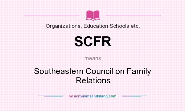 What does SCFR mean? It stands for Southeastern Council on Family Relations