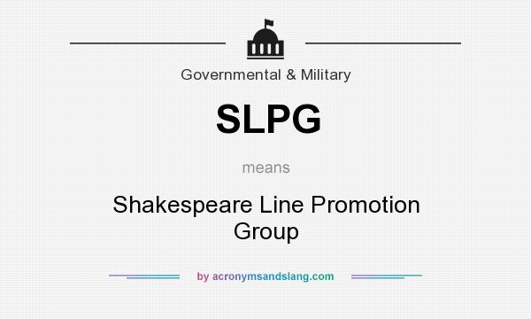 What does SLPG mean? It stands for Shakespeare Line Promotion Group