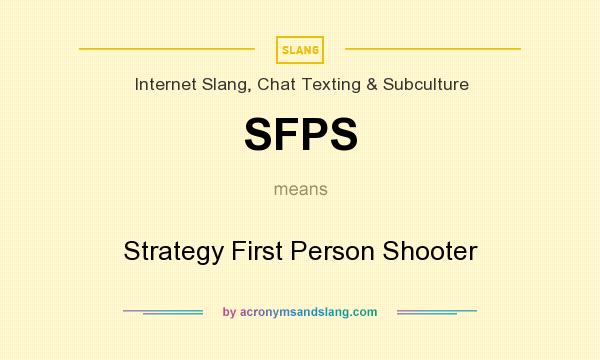 What does SFPS mean? It stands for Strategy First Person Shooter