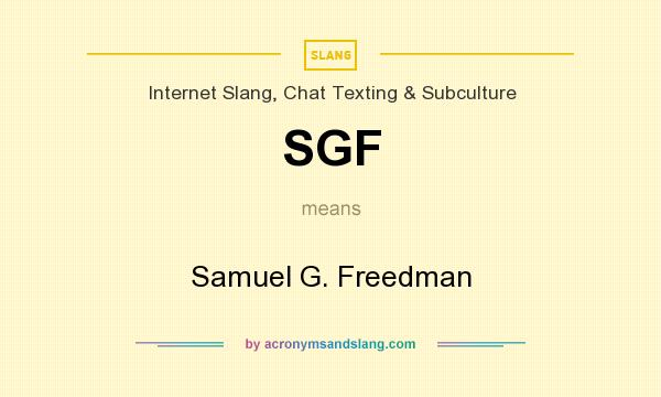 What does SGF mean? It stands for Samuel G. Freedman