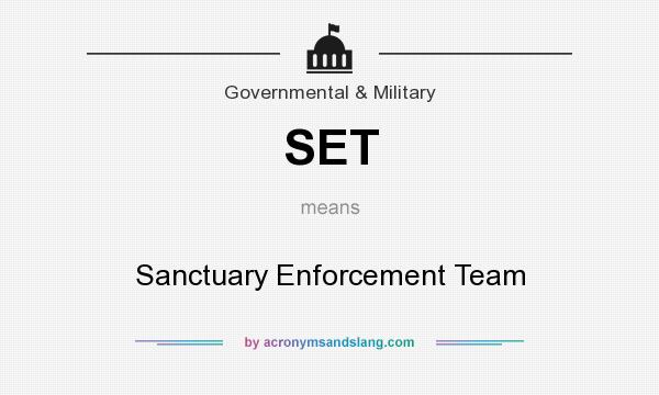 What does SET mean? It stands for Sanctuary Enforcement Team