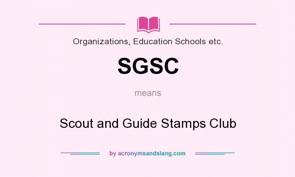 What does SGSC mean? It stands for Scout and Guide Stamps Club