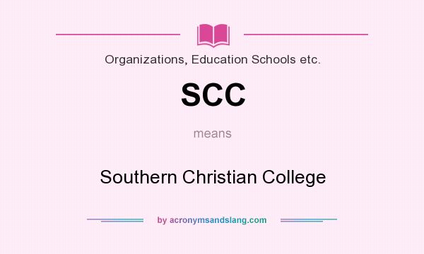 What does SCC mean? It stands for Southern Christian College