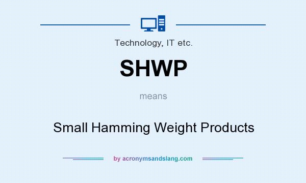 What does SHWP mean? It stands for Small Hamming Weight Products