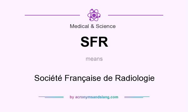 What does SFR mean? It stands for Société Française de Radiologie