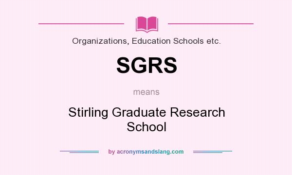 What does SGRS mean? It stands for Stirling Graduate Research School