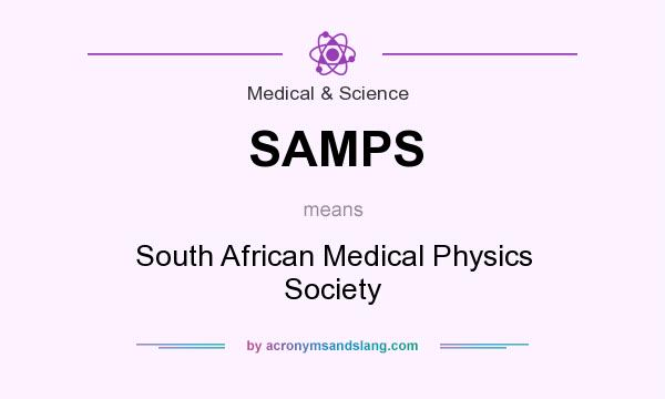 What does SAMPS mean? It stands for South African Medical Physics Society