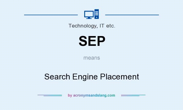 What does SEP mean? It stands for Search Engine Placement