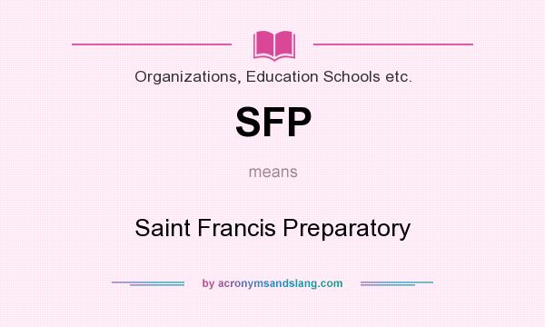 What does SFP mean? It stands for Saint Francis Preparatory