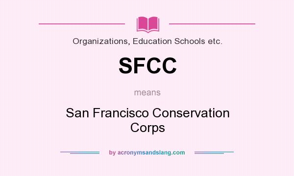 What does SFCC mean? It stands for San Francisco Conservation Corps