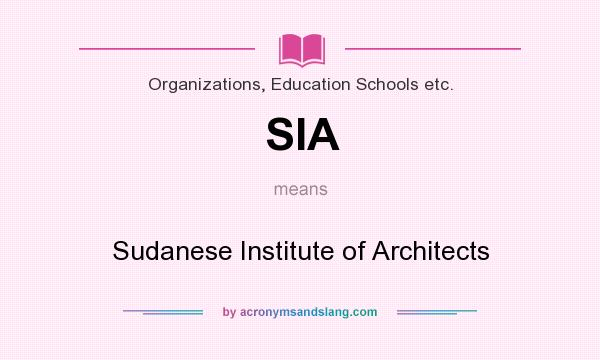 What does SIA mean? It stands for Sudanese Institute of Architects