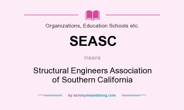 What does SEASC mean? It stands for Structural Engineers Association of Southern California