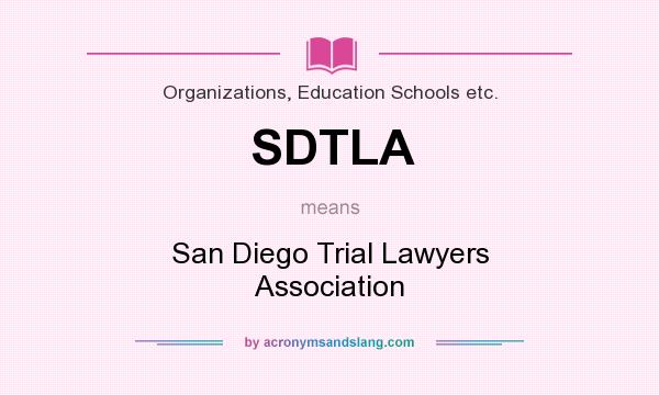 What does SDTLA mean? It stands for San Diego Trial Lawyers Association