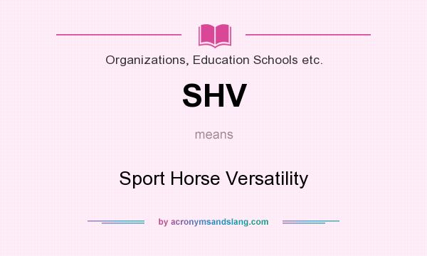 What does SHV mean? It stands for Sport Horse Versatility