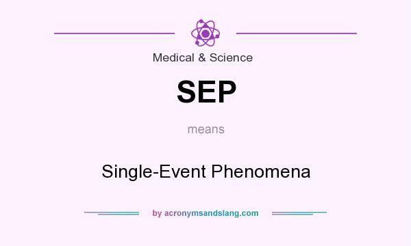 What does SEP mean? It stands for Single-Event Phenomena