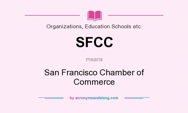 What does SFCC mean? It stands for San Francisco Chamber of Commerce
