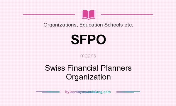 What does SFPO mean? It stands for Swiss Financial Planners Organization