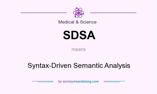 What does SDSA mean? It stands for Syntax-Driven Semantic Analysis