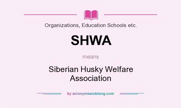 What does SHWA mean? It stands for Siberian Husky Welfare Association