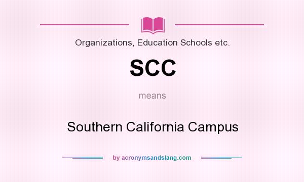 What does SCC mean? It stands for Southern California Campus