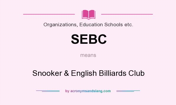 What does SEBC mean? It stands for Snooker & English Billiards Club