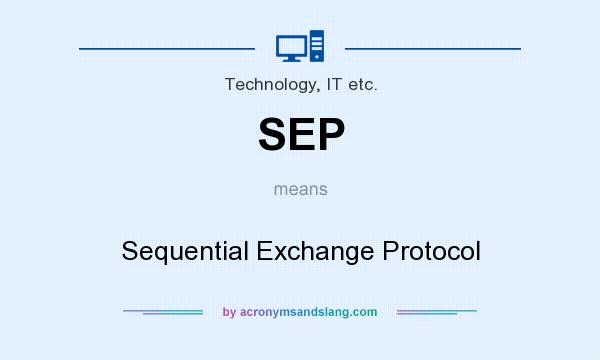 What does SEP mean? It stands for Sequential Exchange Protocol