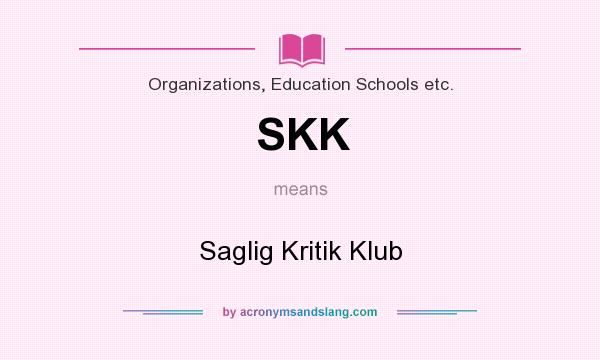 What does SKK mean? It stands for Saglig Kritik Klub