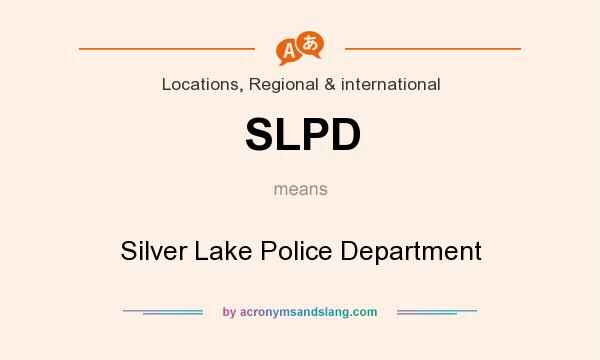 What does SLPD mean? It stands for Silver Lake Police Department