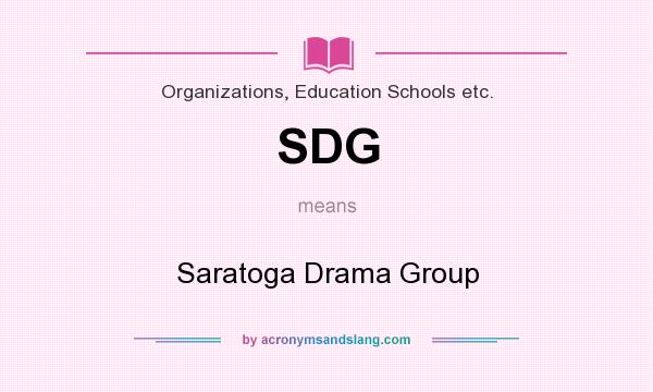 What does SDG mean? It stands for Saratoga Drama Group