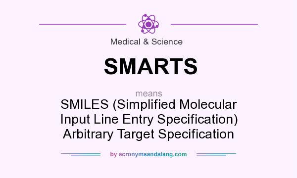 What does SMARTS mean? It stands for SMILES (Simplified Molecular Input Line Entry Specification) Arbitrary Target Specification
