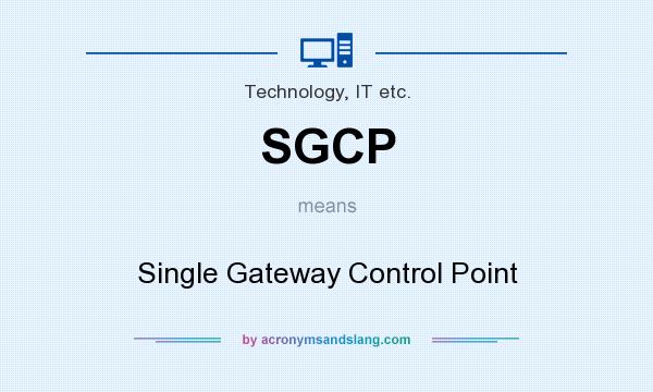 What does SGCP mean? It stands for Single Gateway Control Point