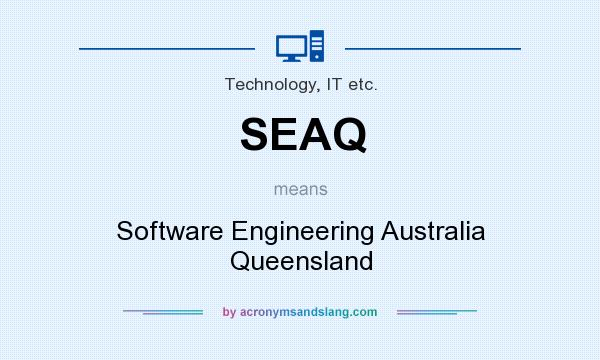 What does SEAQ mean? It stands for Software Engineering Australia Queensland
