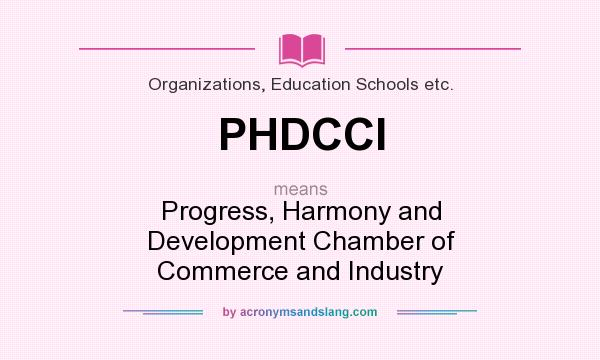 What does PHDCCI mean? It stands for Progress, Harmony and Development Chamber of Commerce and Industry