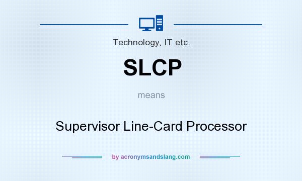 What does SLCP mean? It stands for Supervisor Line-Card Processor