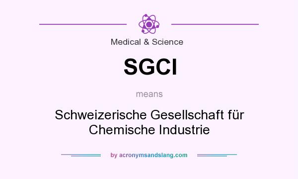 What does SGCI mean? It stands for Schweizerische Gesellschaft für Chemische Industrie