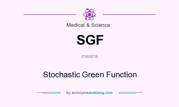 What does SGF mean? It stands for Stochastic Green Function