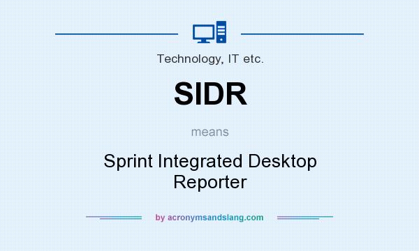 What does SIDR mean? It stands for Sprint Integrated Desktop Reporter