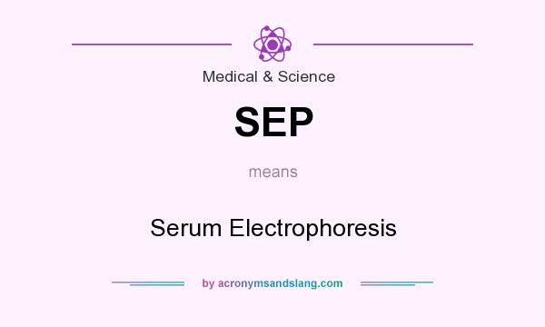 What does SEP mean? It stands for Serum Electrophoresis