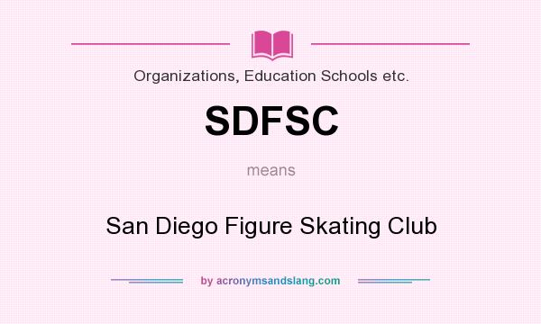 What does SDFSC mean? It stands for San Diego Figure Skating Club