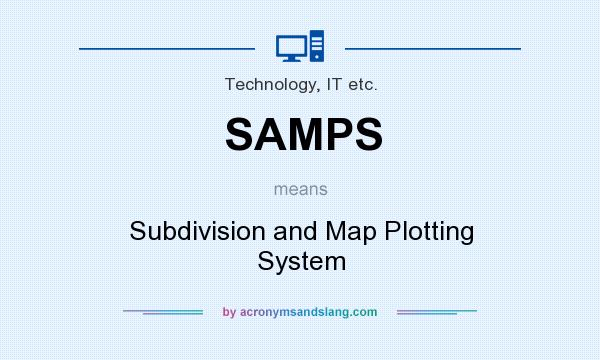 What does SAMPS mean? It stands for Subdivision and Map Plotting System