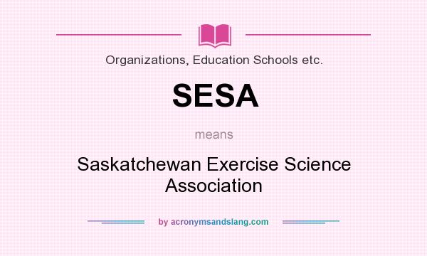 What does SESA mean? It stands for Saskatchewan Exercise Science Association