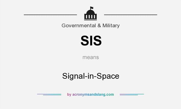 What does SIS mean? It stands for Signal-in-Space
