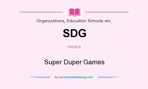 What does SDG mean? It stands for Super Duper Games