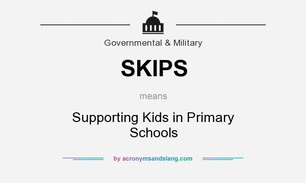 What does SKIPS mean? It stands for Supporting Kids in Primary Schools