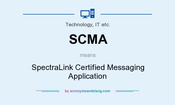 What does SCMA mean? It stands for SpectraLink Certified Messaging Application